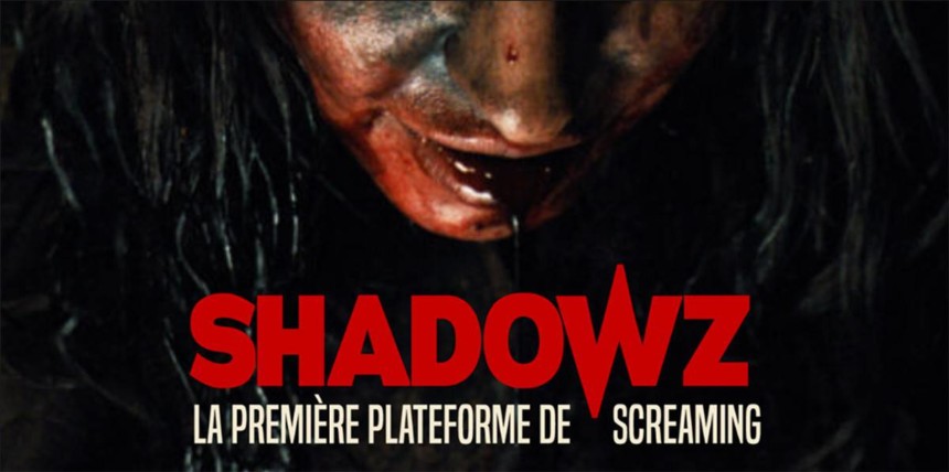 Shadowz, la première plateforme de screaming